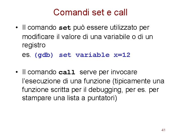 Comandi set e call • Il comando set può essere utilizzato per modificare il