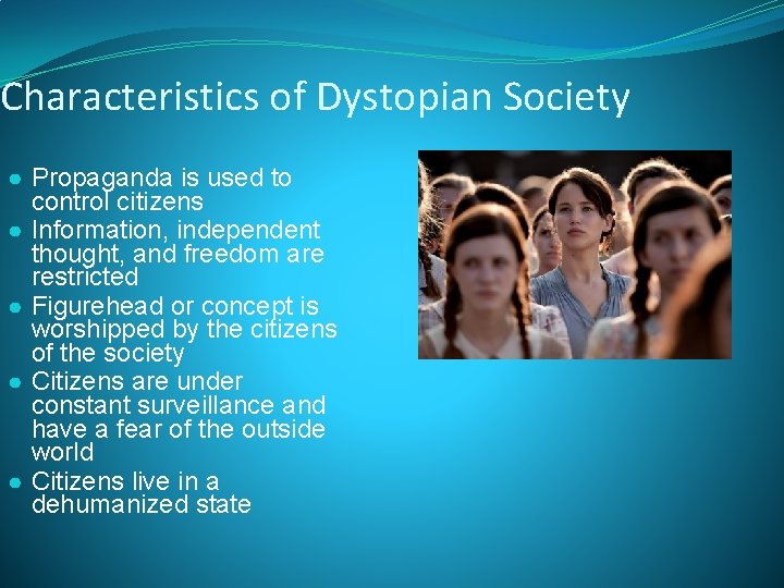 Characteristics of Dystopian Society ● Propaganda is used to control citizens ● Information, independent
