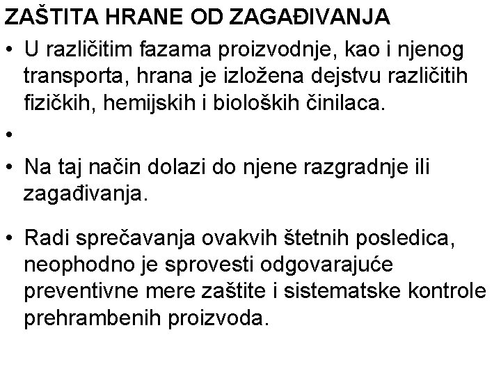 ZAŠTITA HRANE OD ZAGAĐIVANJA • U različitim fazama proizvodnje, kao i njenog transporta, hrana