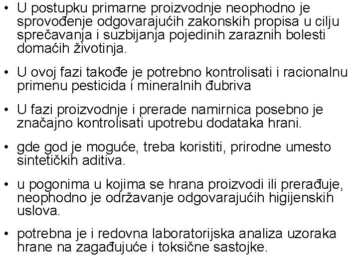  • U postupku primarne proizvodnje neophodno je sprovođenje odgovarajućih zakonskih propisa u cilju