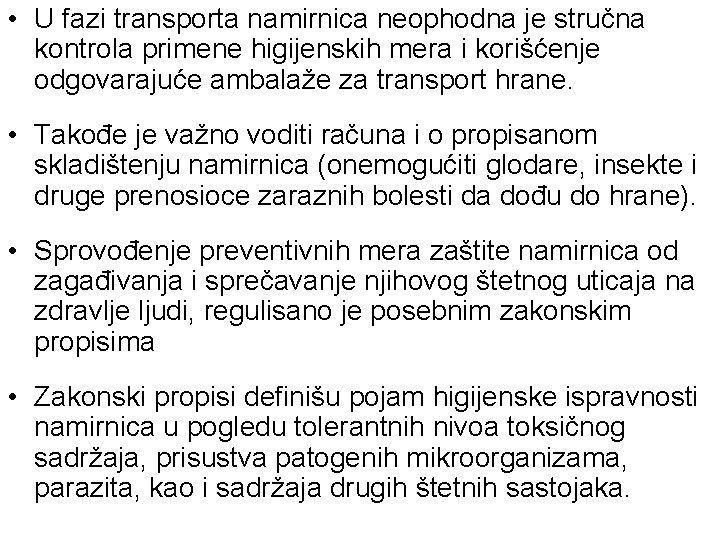  • U fazi transporta namirnica neophodna je stručna kontrola primene higijenskih mera i