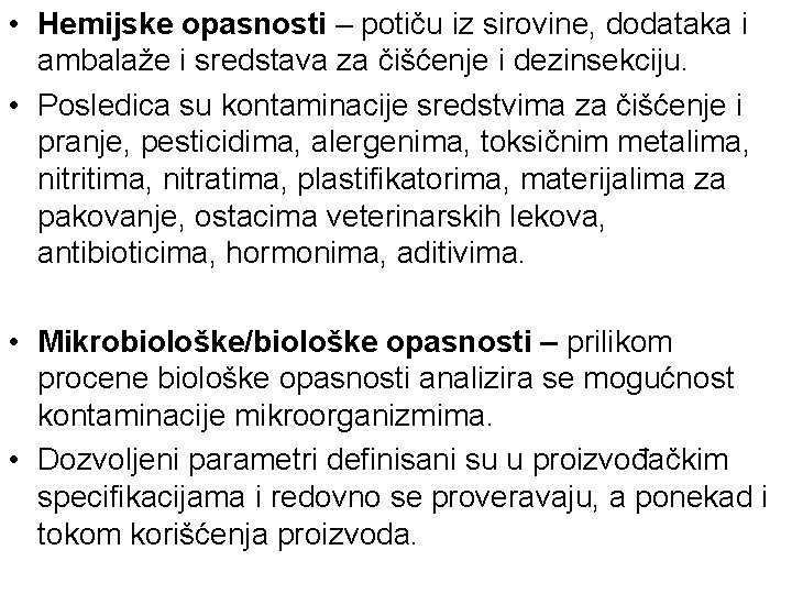  • Hemijske opasnosti – potiču iz sirovine, dodataka i ambalaže i sredstava za