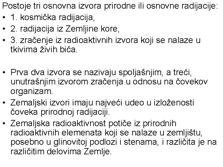Postoje tri osnovna izvora prirodne ili osnovne radijacije: • 1. kosmička radijacija, • 2.