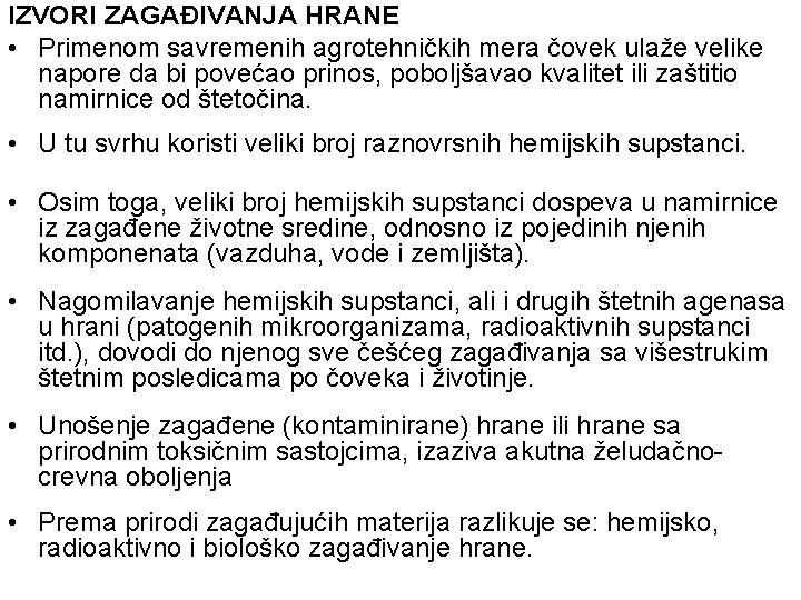 IZVORI ZAGAĐIVANJA HRANE • Primenom savremenih agrotehničkih mera čovek ulaže velike napore da bi