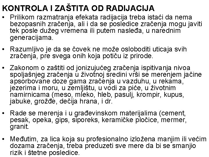 KONTROLA I ZAŠTITA OD RADIJACIJA • Prilikom razmatranja efekata radijacija treba istaći da nema