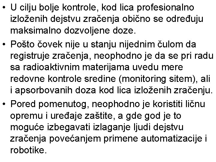  • U cilju bolje kontrole, kod lica profesionalno izloženih dejstvu zračenja obično se