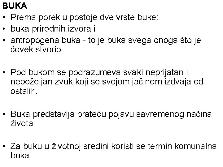 BUKA • Prema poreklu postoje dve vrste buke: • buka prirodnih izvora i •