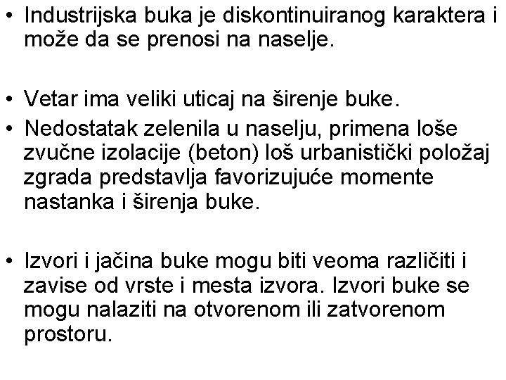  • Industrijska buka je diskontinuiranog karaktera i može da se prenosi na naselje.