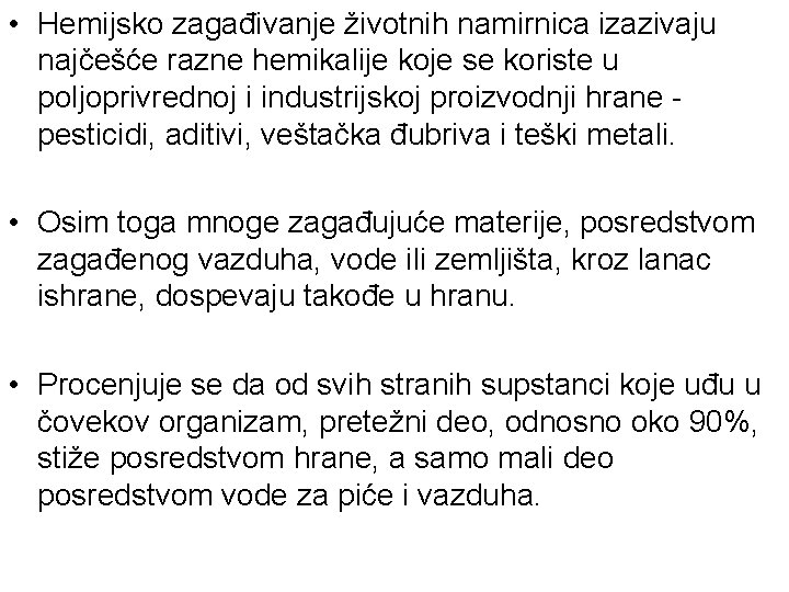  • Hemijsko zagađivanje životnih namirnica izazivaju najčešće razne hemikalije koje se koriste u