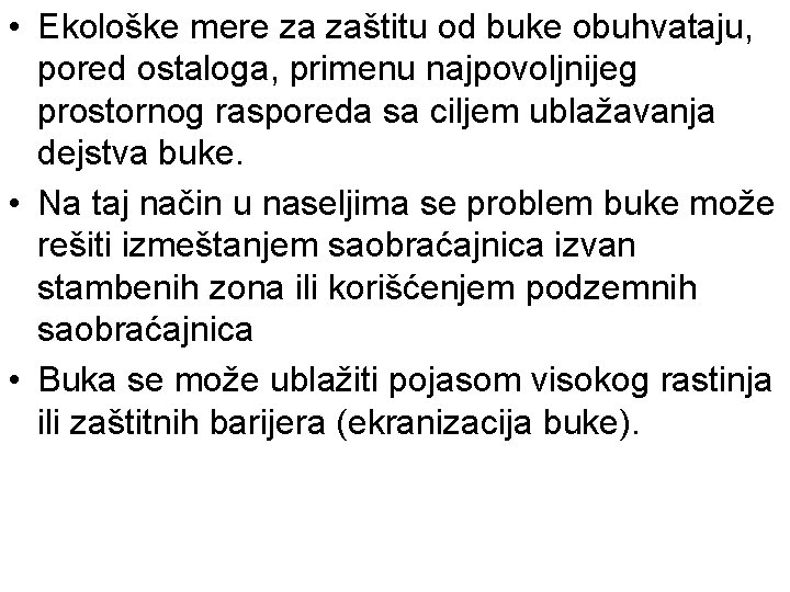  • Ekološke mere za zaštitu od buke obuhvataju, pored ostaloga, primenu najpovoljnijeg prostornog