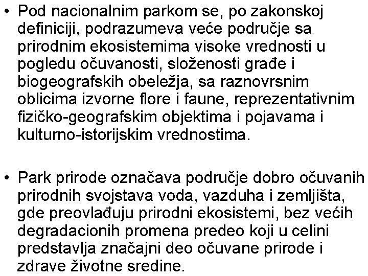  • Pod nacionalnim parkom se, po zakonskoj definiciji, podrazumeva veće područje sa prirodnim