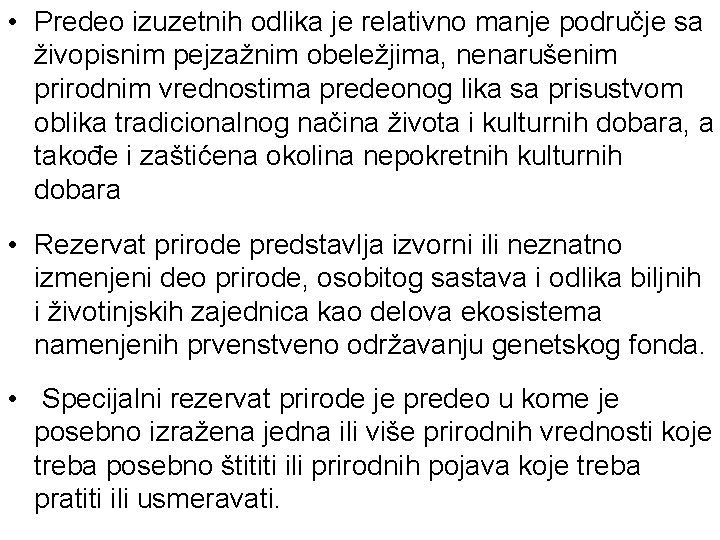  • Predeo izuzetnih odlika je relativno manje područje sa živopisnim pejzažnim obeležjima, nenarušenim