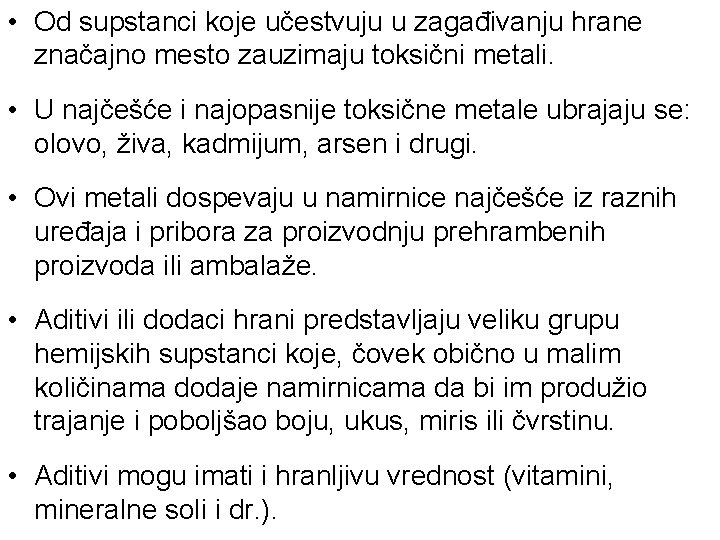  • Od supstanci koje učestvuju u zagađivanju hrane značajno mesto zauzimaju toksični metali.