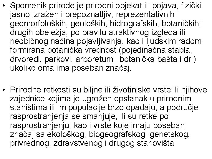  • Spomenik prirode je prirodni objekat ili pojava, fizički jasno izražen i prepoznatljiv,