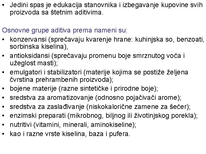  • Jedini spas je edukacija stanovnika i izbegavanje kupovine svih proizvoda sa štetnim