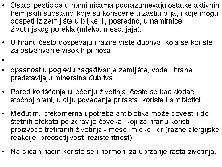  • Ostaci pesticida u namirnicama podrazumevaju ostatke aktivnih hemijskih supstanci koje su korišćene