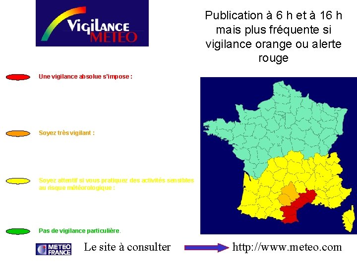 Publication à 6 h et à 16 h mais plus fréquente si vigilance orange