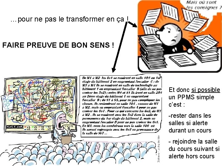 …pour ne pas le transformer en ça ! FAIRE PREUVE DE BON SENS !