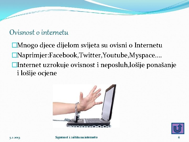 Ovisnost o internetu �Mnogo djece dijelom svijeta su ovisni o Internetu �Naprimjer: Facebook, Twitter,