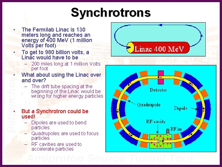 Synchrotrons • • The Fermilab Linac is 130 meters long and reaches an energy