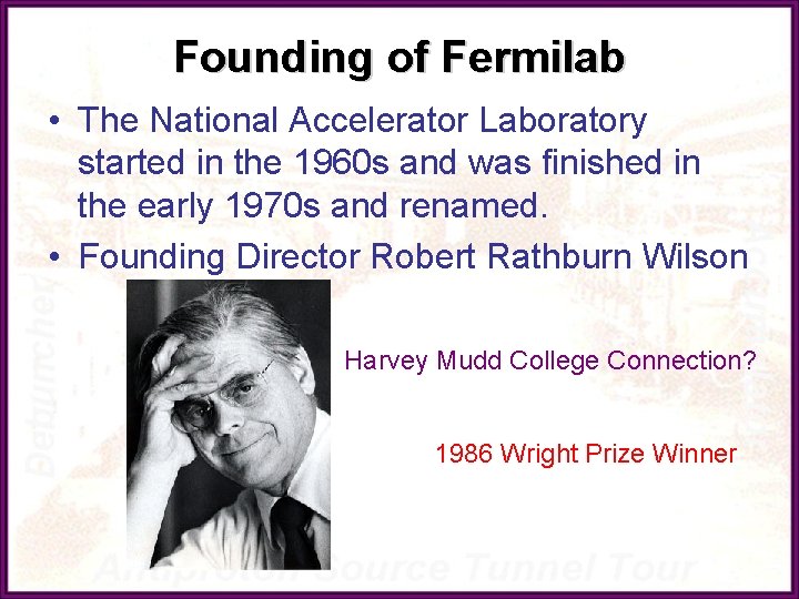 Founding of Fermilab • The National Accelerator Laboratory started in the 1960 s and