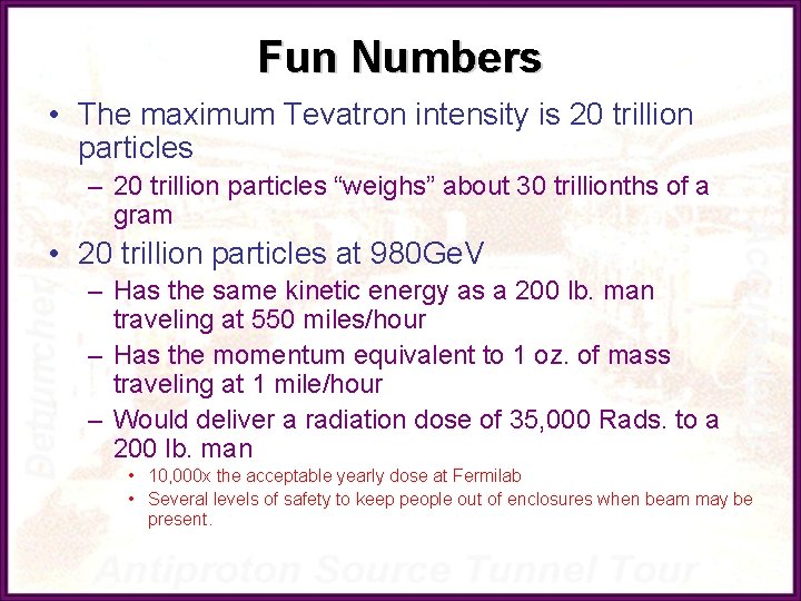 Fun Numbers • The maximum Tevatron intensity is 20 trillion particles – 20 trillion