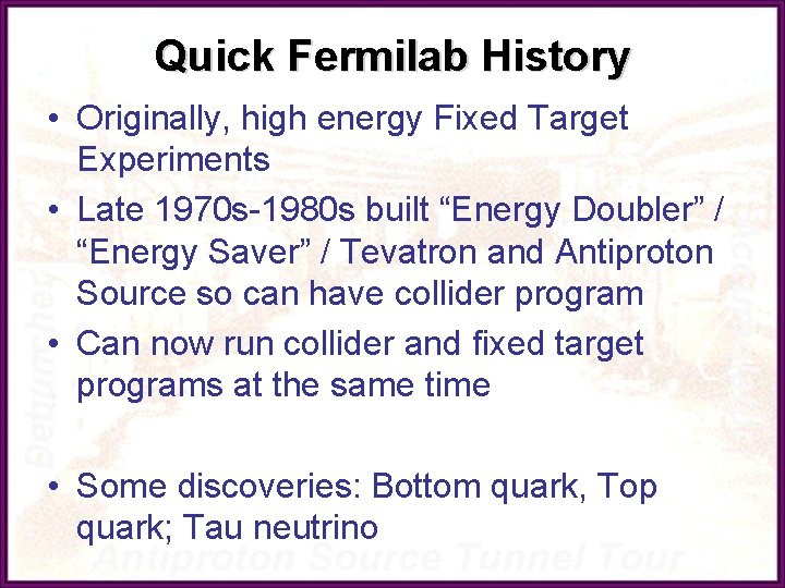 Quick Fermilab History • Originally, high energy Fixed Target Experiments • Late 1970 s-1980