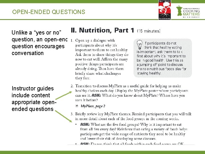 OPEN-ENDED QUESTIONS Unlike a “yes or no” question, an open-ended question encourages conversation Instructor