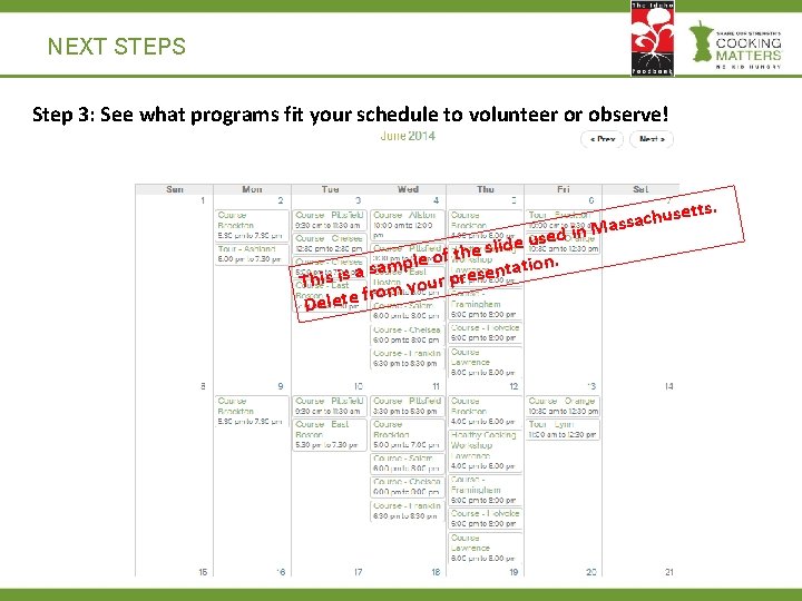 NEXT STEPS Step 3: See what programs fit your schedule to volunteer or observe!