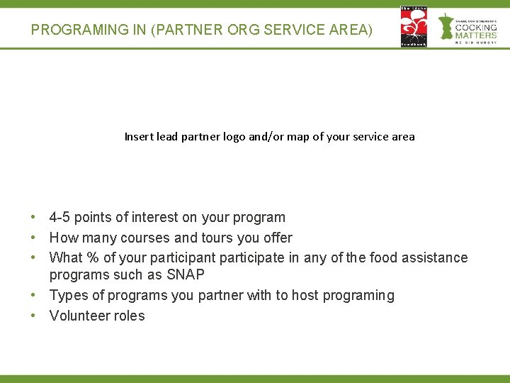 PROGRAMING IN (PARTNER ORG SERVICE AREA) Insert lead partner logo and/or map of your