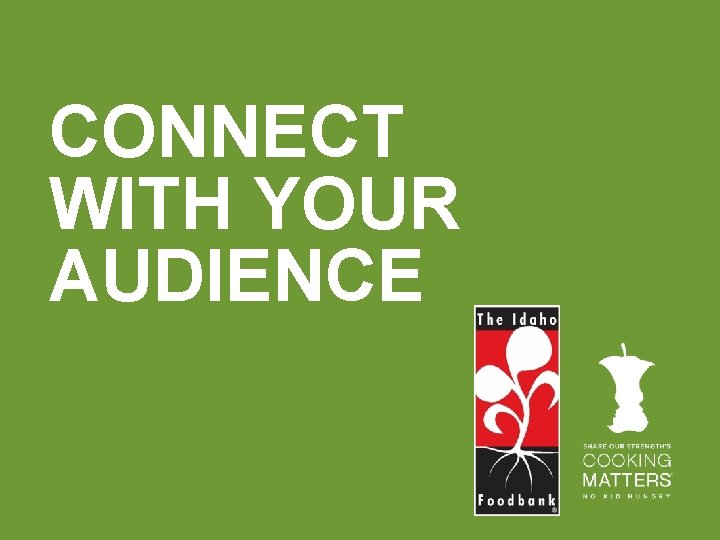 CONNECT WITH YOUR AUDIENCE 