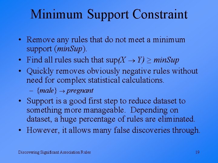 Minimum Support Constraint • Remove any rules that do not meet a minimum support