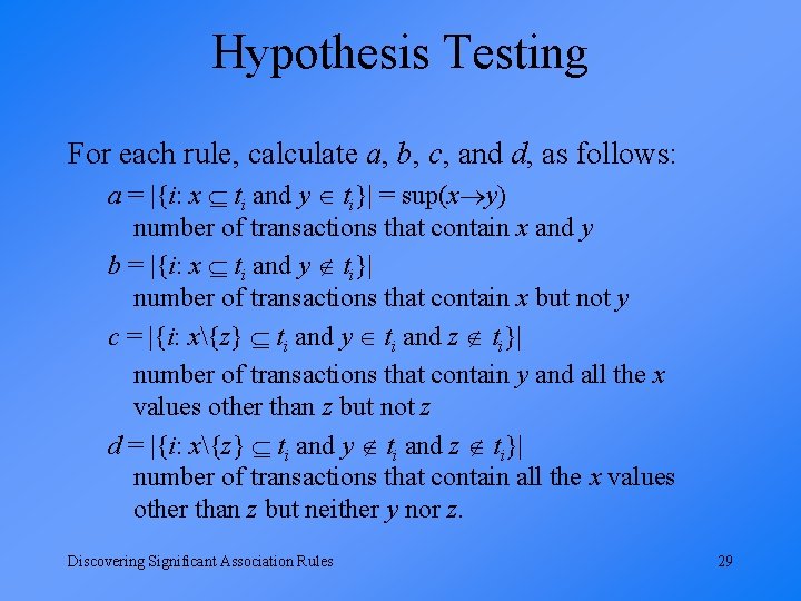 Hypothesis Testing For each rule, calculate a, b, c, and d, as follows: a