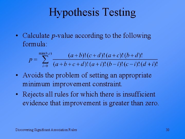 Hypothesis Testing • Calculate p-value according to the following formula: • Avoids the problem