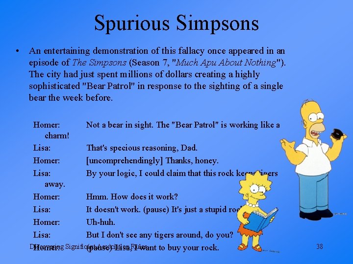 Spurious Simpsons • An entertaining demonstration of this fallacy once appeared in an episode