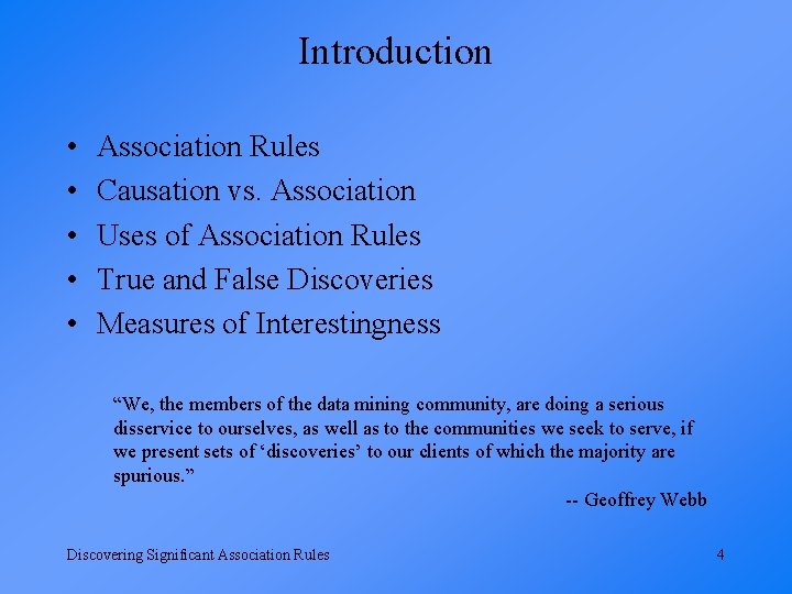 Introduction • • • Association Rules Causation vs. Association Uses of Association Rules True