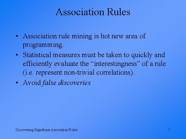 Association Rules • Association rule mining is hot new area of programming. • Statistical