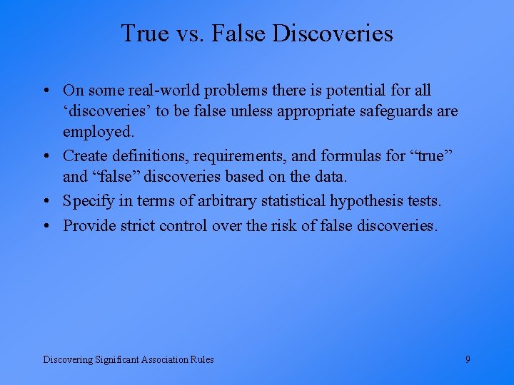 True vs. False Discoveries • On some real-world problems there is potential for all