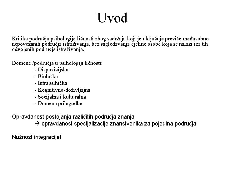 Uvod Kritika području psihologije ličnosti zbog sadržaja koji je uključuje previše međusobno nepovezanih područja