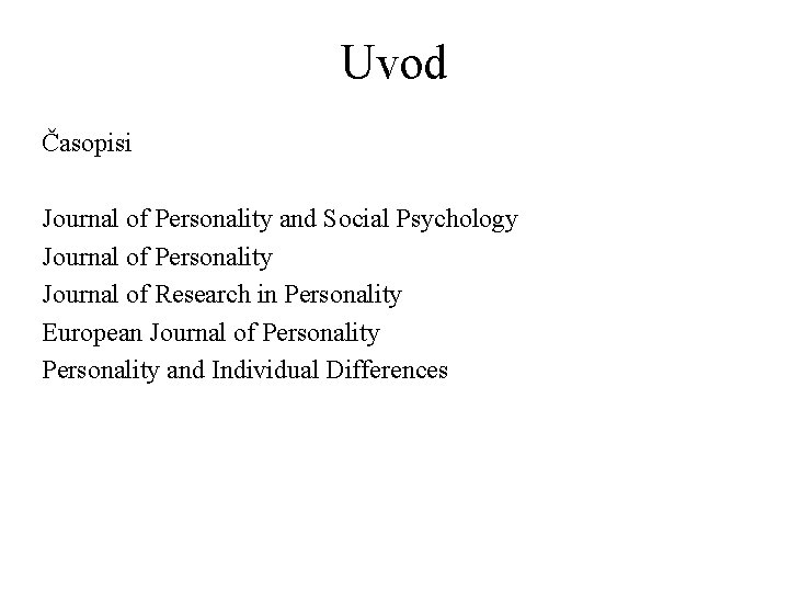 Uvod Časopisi Journal of Personality and Social Psychology Journal of Personality Journal of Research