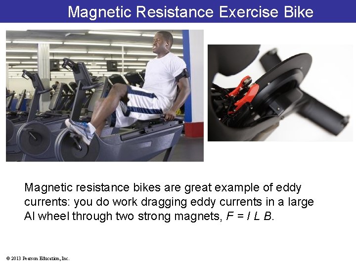 Magnetic Resistance Exercise Bike Magnetic resistance bikes are great example of eddy currents: you