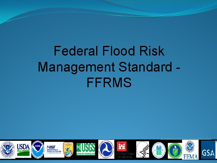 Federal Flood Risk Management Standard FFRMS Federal Flood Risk Management Standard FFRMS