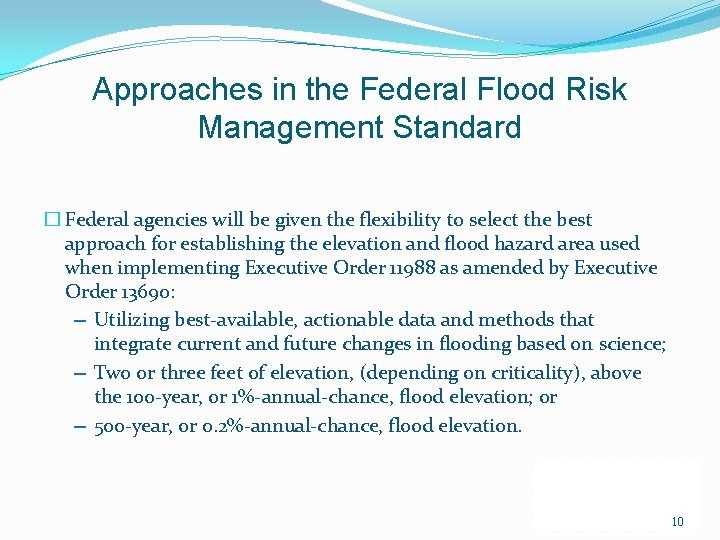 Approaches in the Federal Flood Risk Management Standard � Federal agencies will be given Approaches in the Federal Flood Risk Management Standard � Federal agencies will be given