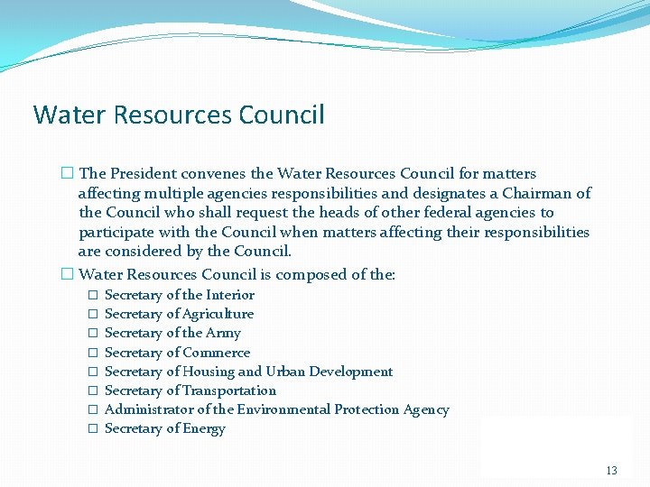 Water Resources Council � The President convenes the Water Resources Council for matters affecting Water Resources Council � The President convenes the Water Resources Council for matters affecting