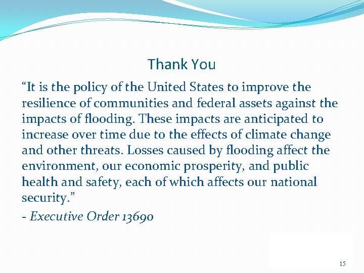 Thank You “It is the policy of the United States to improve the resilience Thank You “It is the policy of the United States to improve the resilience