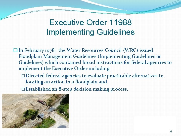 Executive Order 11988 Implementing Guidelines � In February 1978, the Water Resources Council (WRC) Executive Order 11988 Implementing Guidelines � In February 1978, the Water Resources Council (WRC)