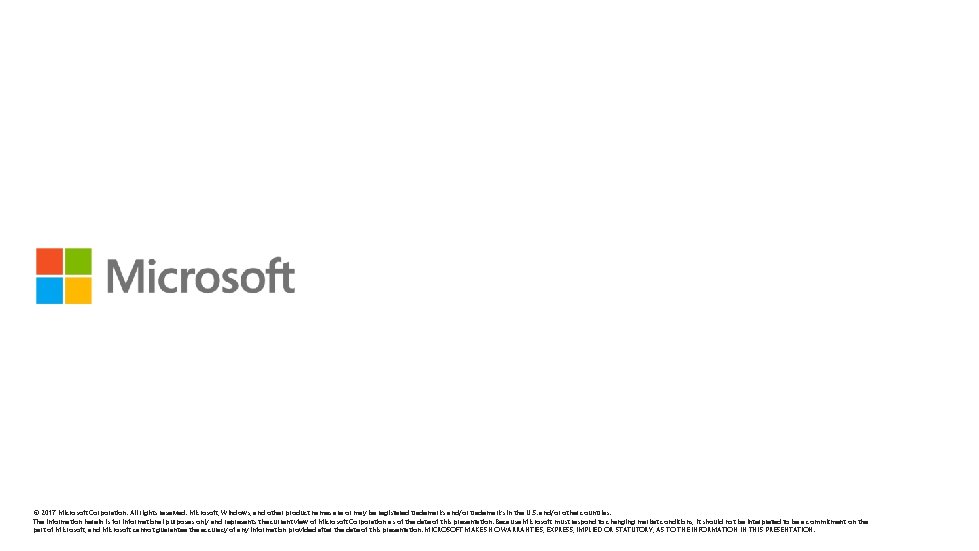 © 2017 Microsoft Corporation. All rights reserved. Microsoft, Windows, and other product names are © 2017 Microsoft Corporation. All rights reserved. Microsoft, Windows, and other product names are