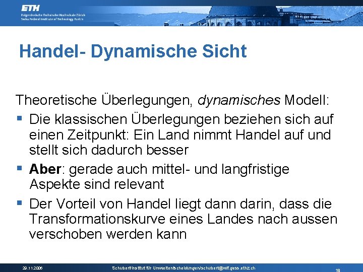 Handel- Dynamische Sicht Theoretische Überlegungen, dynamisches Modell: § Die klassischen Überlegungen beziehen sich auf