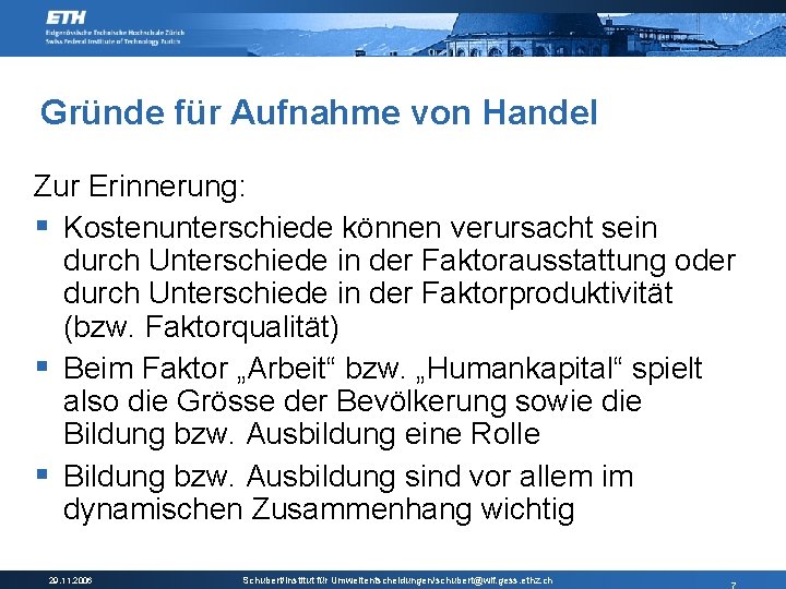 Gründe für Aufnahme von Handel Zur Erinnerung: § Kostenunterschiede können verursacht sein durch Unterschiede