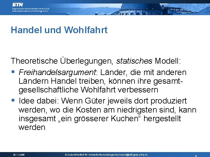 Handel und Wohlfahrt Theoretische Überlegungen, statisches Modell: § Freihandelsargument: Länder, die mit anderen Ländern